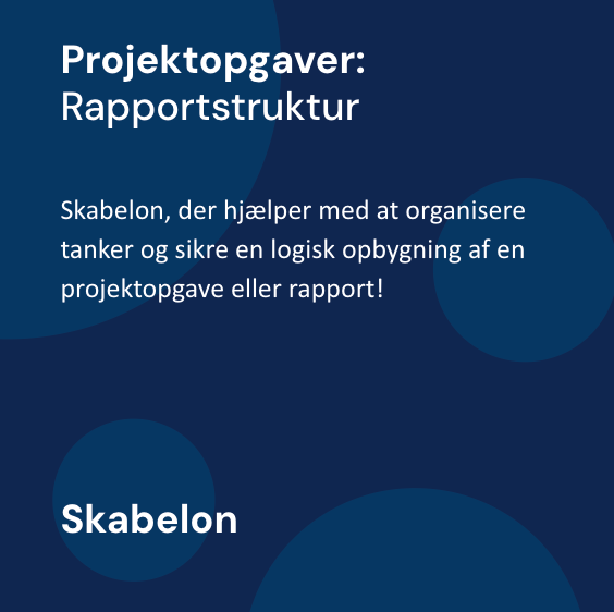 Rapportstruktur - Skabelon | Projektopgaver